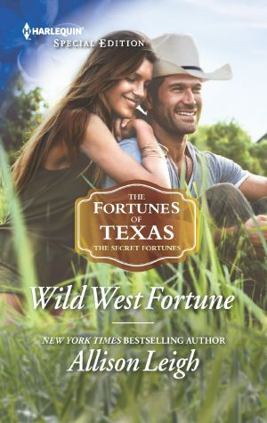 [The Fortunes of Texas: The Secret Fortunes 06] • Wild West Fortune